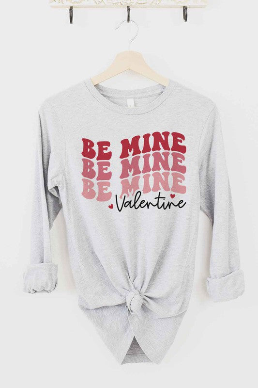 BE MINE VALENTINE LONG SLEEVE TEE